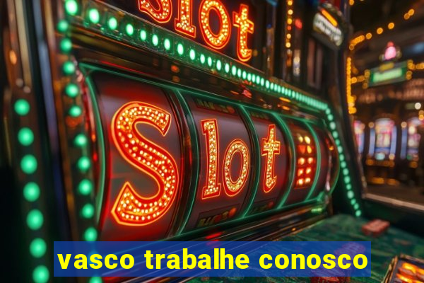 vasco trabalhe conosco